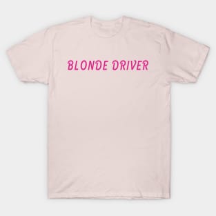 Blonde Driver T-Shirt